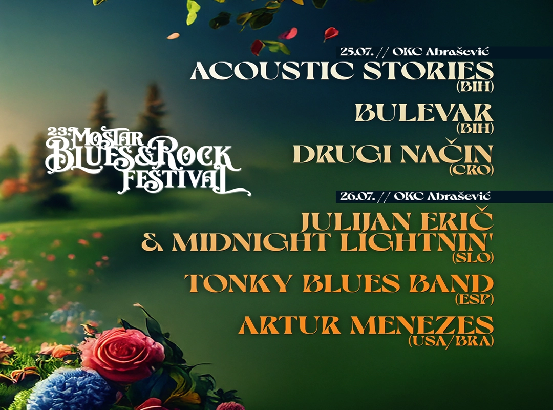 23. Mostar Blues & Rock Festival – manifestacija sa najdužim stažom tog usmjerenja u BiH 25. – 26.7.'25 – OKC „Abrašević“